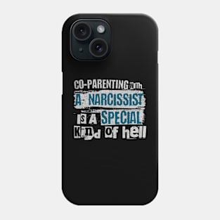 Co-Parenting With A Narcissist Is A Special Kind Of Hell Phone Case