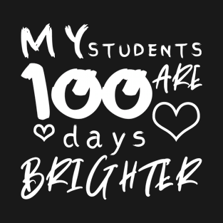 My Students Are 100 Days Brighter T-Shirt