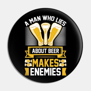 A man who lies about beer makes enemies T Shirt For Man Pin
