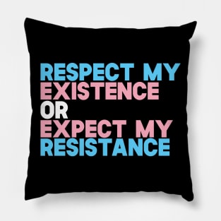 Respect My Existence Or Expect my Resistance Pillow