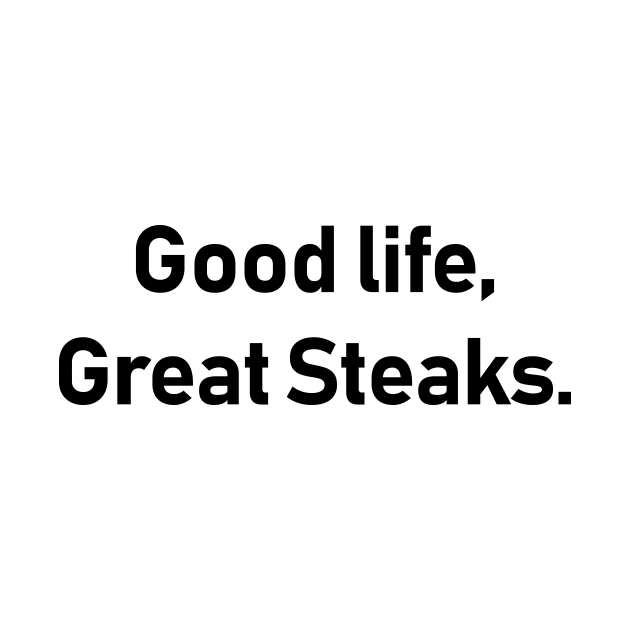 good life great steaks,Funny idea by Souna's Store