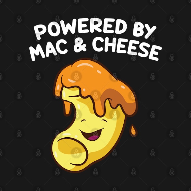 Funny Mac And Cheese Food Lover Powered By Mac & Cheese by EQDesigns