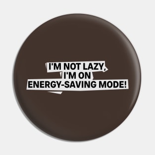 I'm Not Lazy, Energy Saving Mode Pin