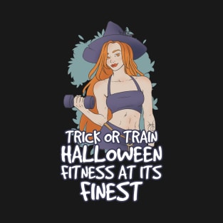 Trick Or Train Anti Halloween Fitness T-Shirt