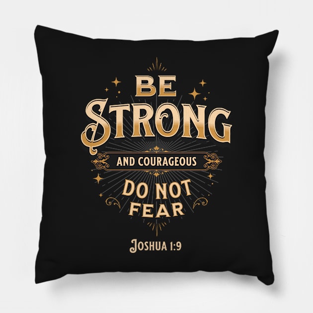 Be Strong and Courageous, Joshua 1:9 | Christian T-Shirt and Gifts Pillow by ChristianLifeApparel