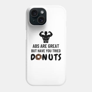 Abs are great but have you tried donuts Phone Case