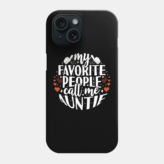 My Favorite People Call Me Auntie Phone Case by Tesszero