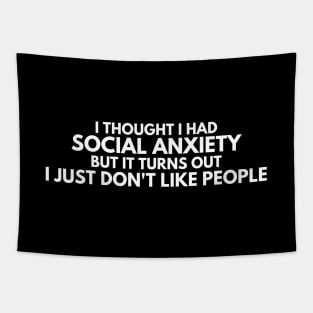 Thought I Had Social Anxiety. Social Anxiety, Sarcastic Funny Phrase Tapestry