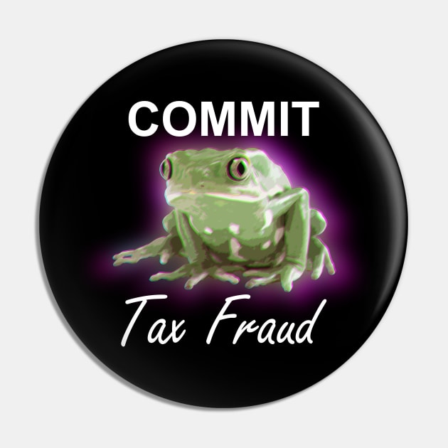 Commit Tax Fraud Frog Pin by giovanniiiii