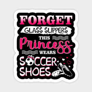 Forget Glass Slippers This Princess Wear Soccer Shoes Magnet