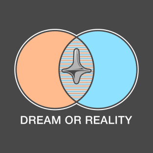 Dream or reality T-Shirt