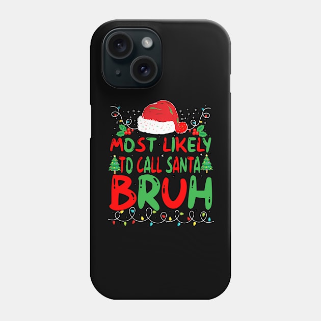 Most Likely To Call Santa Bruh T-Shirt Phone Case by ShortcakeSketch