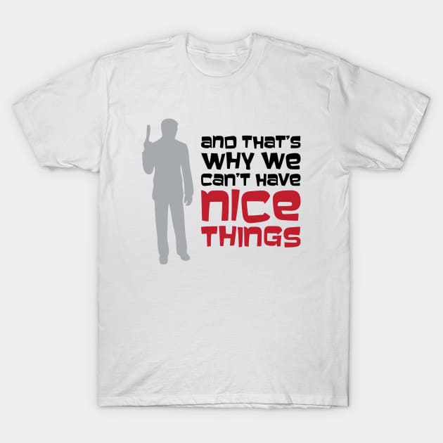 That's Why We Can't Have Nice Things - Archer - T-Shirt | TeePublic