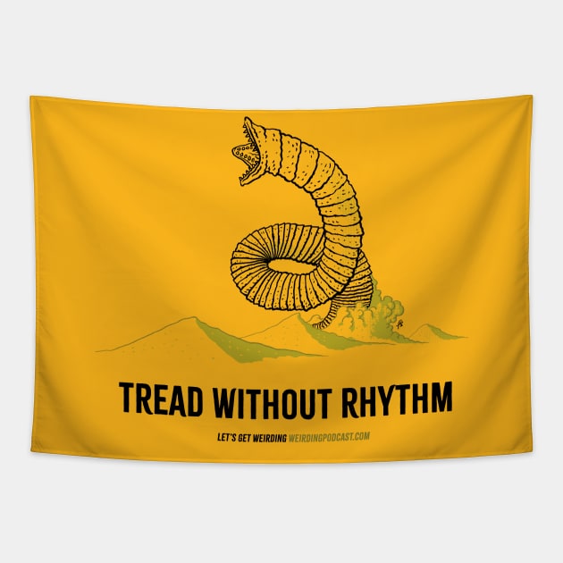 Tread Without Rhythm Tapestry by LetsGetWeirding
