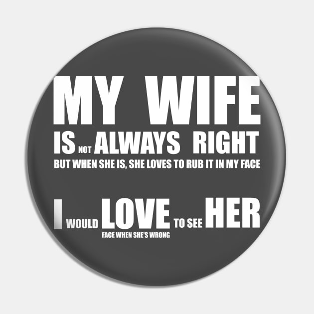 My Wife Is Always Right Pin by Stefan's Stuff