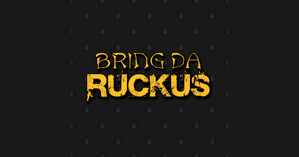 Bring Da Ruckus Ruckus TShirt TeePublic
