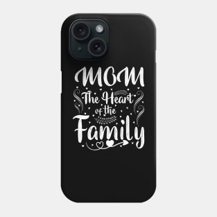 Mom The Heart Of The Family Phone Case