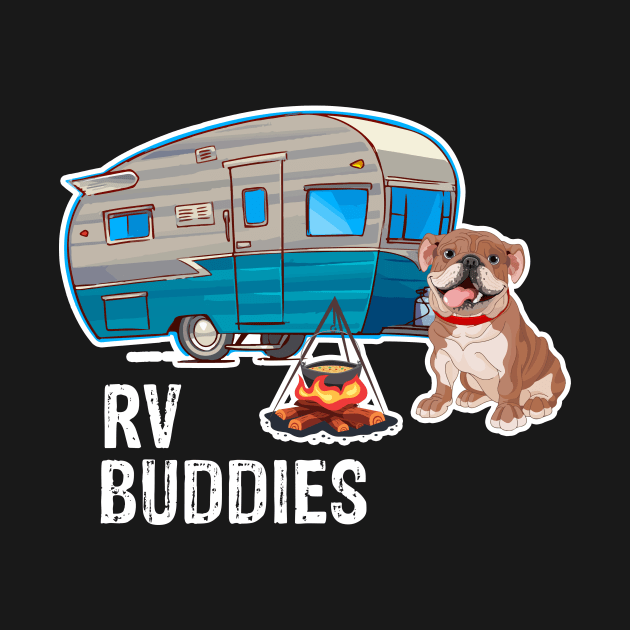 Bulldog Dog Rv Buddies Pet Lovers Funny Camping Camper by franzaled