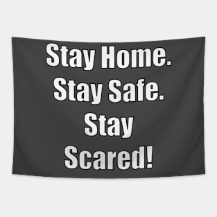 Stay Home. Stay Safe.  Stay Scared! Tapestry