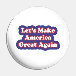 Let's Make America Great Again Pin