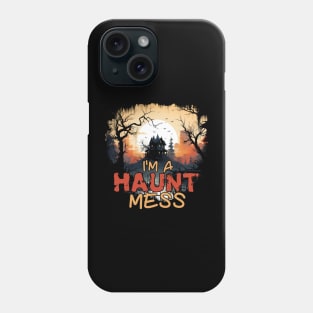 I'm a Haunt Mess Phone Case