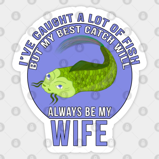 Funny Wife Quote I'Ve Caught A Lot Of Fish - Fishing Gifts