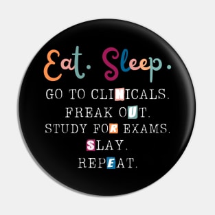 Eat Sleep Go To Clinicals, Funny Nurse In Progress Pin