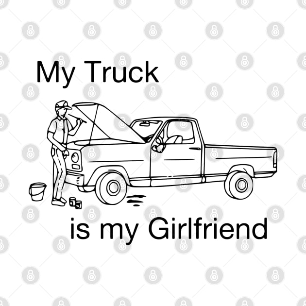 My truck is my girlfriend by blueversion