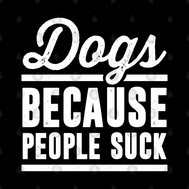 Dogs Because People Suck Black by RobertDan