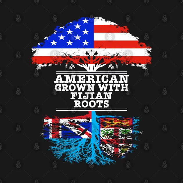 American Grown With Fijian Roots - Gift for Fijian With Roots From Fiji by Country Flags