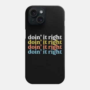 Doin' It Right / Motivational Typography Design Phone Case