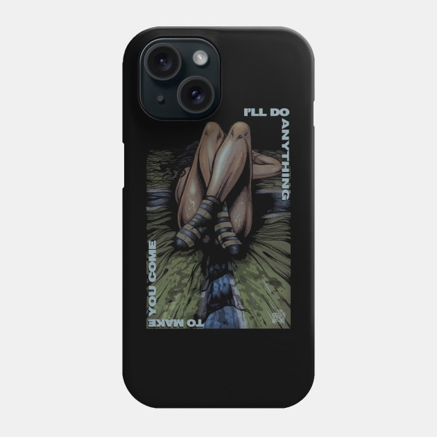 "I'LL DO ANYTHING" Phone Case by joeyjamesartworx