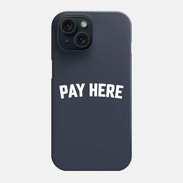 PAY HERE Phone Case by LOS ALAMOS PROJECT T