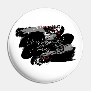 Life is better with cookies Pin