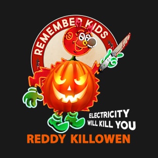 reddy killowen remember kids electricity will kill you T-Shirt