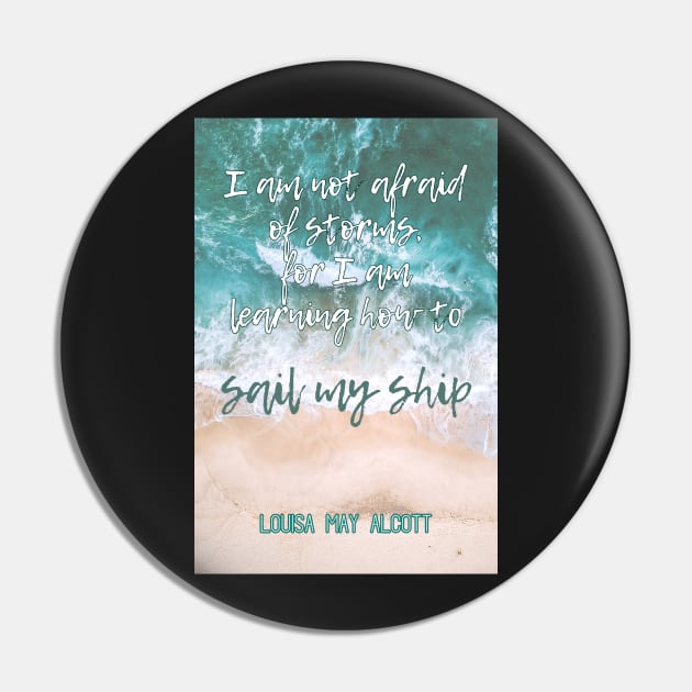 Louisa May Alcott's Little Women Quote: I am not afraid of storms, for I am learning how to sail my ship Pin by victoriaarden