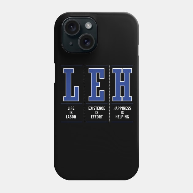 Life is labor. Existence is effort. Happiness is helping. Phone Case by djreichel