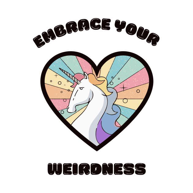 Embrace your weirdness - a cute rainbow unicorn by Cute_but_crazy_designs