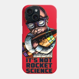 It's Not Rocket Science Phone Case