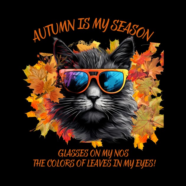 Autumn Is My Season Glasses On My Nose The Colors Of Leaves In My Eyes Cat Lovers Gift by Positive Designer