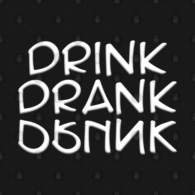 Drink Drank Drunk by JAC3D