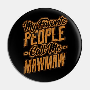 My Favorite People Call Me Mawmaw Grandma Pin