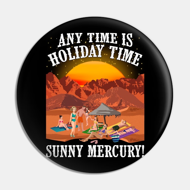 Any Time is Holiday Time on Sunny Mercury! For Astronomers, space tourists, rocket adventurers. Pin by BecomeAHipsterGeekNow