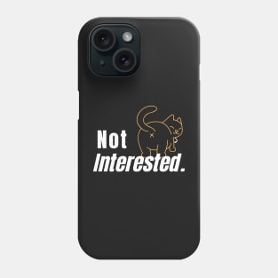 Not Interested White Text Phone Case