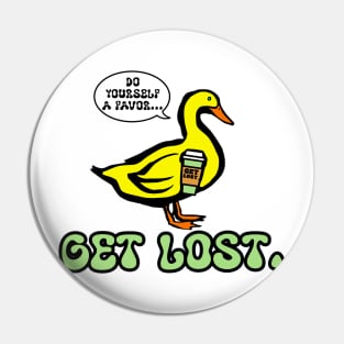 GET LOST. DUCK LOGO GREEN Pin