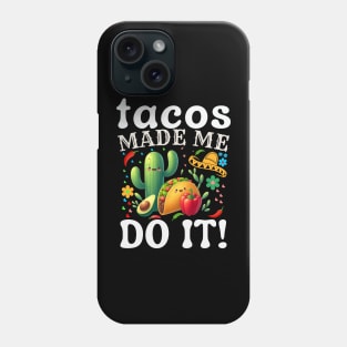 Cinco De Mayo Funny tacos Made Me Do It Mexican Fiesta Phone Case