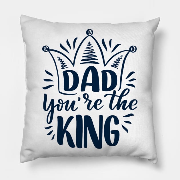 Father's Day Gift - Father You're The King Pillow by busines_night