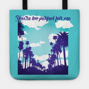 You re too perfect for me Tote