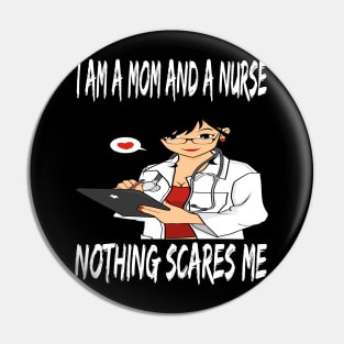 Women's I am a Mom and a Nurse Nothing Scares Me Medical Appreciation Gift for Girls Pin