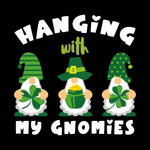 Hanging With My Gnomies Patrick's Day by NatalitaJK